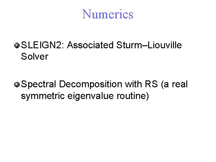 Numerics SLEIGN 2: Associated Sturm–Liouville Solver Spectral Decomposition with RS (a real symmetric eigenvalue