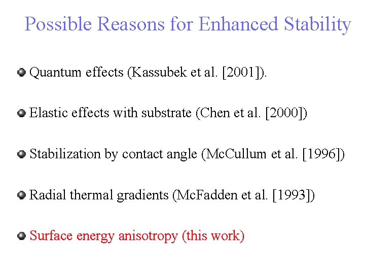 Possible Reasons for Enhanced Stability Quantum effects (Kassubek et al. [2001]). Elastic effects with
