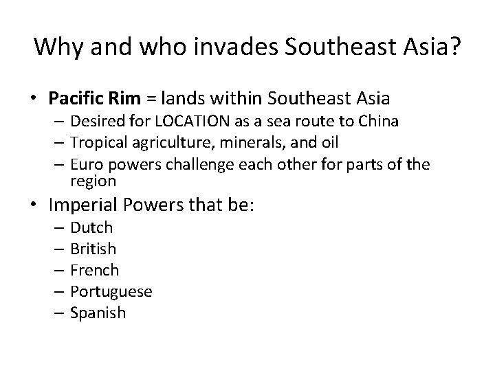 Why and who invades Southeast Asia? • Pacific Rim = lands within Southeast Asia