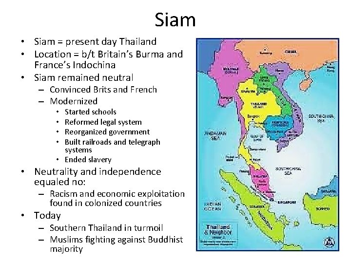 Siam • Siam = present day Thailand • Location = b/t Britain’s Burma and