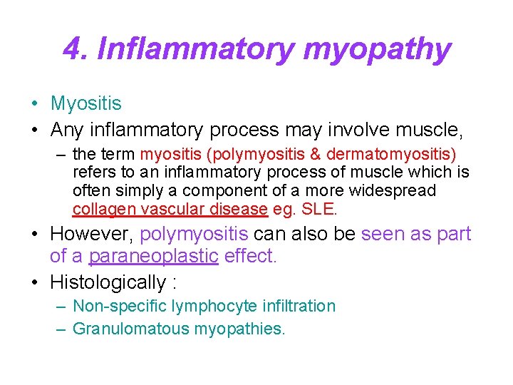 4. Inflammatory myopathy • Myositis • Any inflammatory process may involve muscle, – the