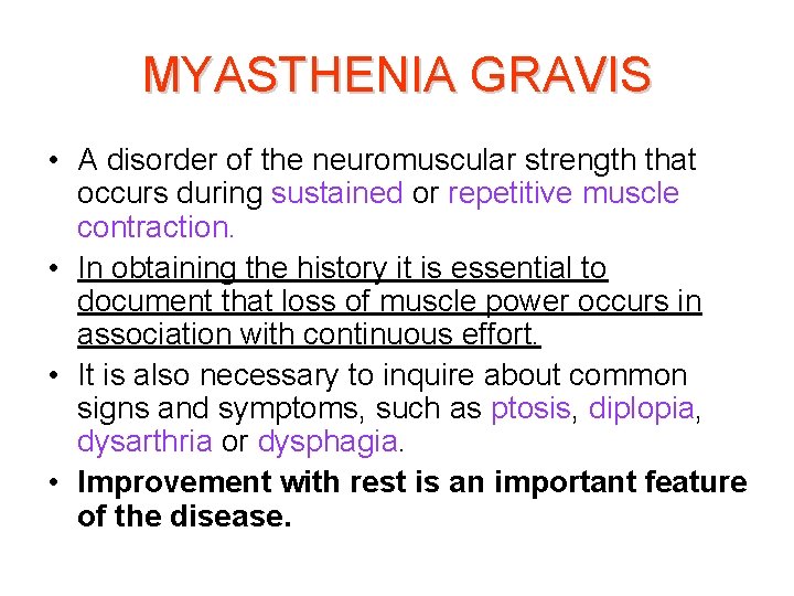 MYASTHENIA GRAVIS • A disorder of the neuromuscular strength that occurs during sustained or