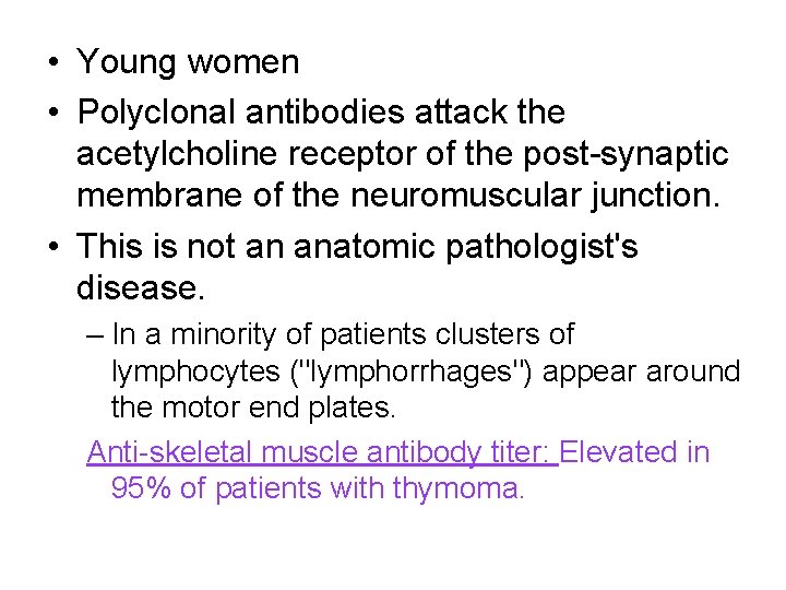  • Young women • Polyclonal antibodies attack the acetylcholine receptor of the post-synaptic