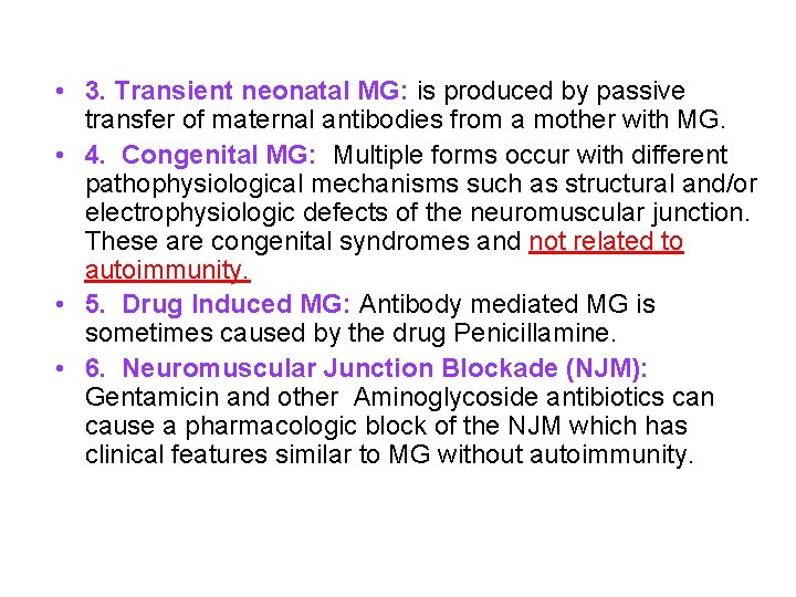  • 3. Transient neonatal MG: is produced by passive transfer of maternal antibodies