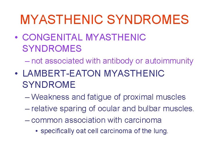 MYASTHENIC SYNDROMES • CONGENITAL MYASTHENIC SYNDROMES – not associated with antibody or autoimmunity •