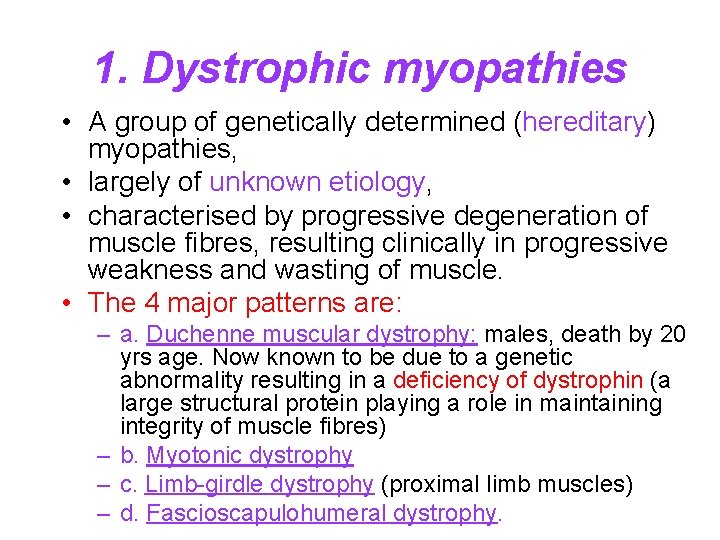 1. Dystrophic myopathies • A group of genetically determined (hereditary) myopathies, • largely of