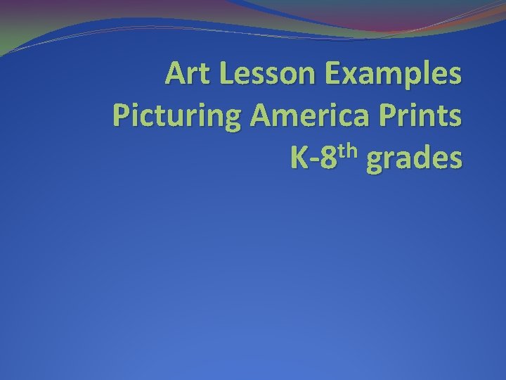 Art Lesson Examples Picturing America Prints th K-8 grades 