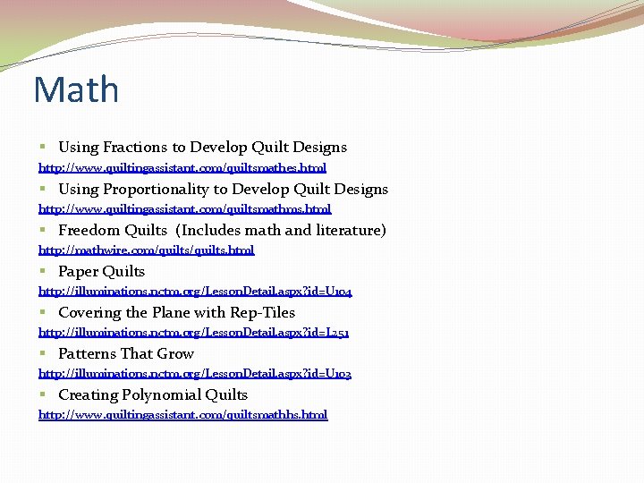 Math § Using Fractions to Develop Quilt Designs http: //www. quiltingassistant. com/quiltsmathes. html §