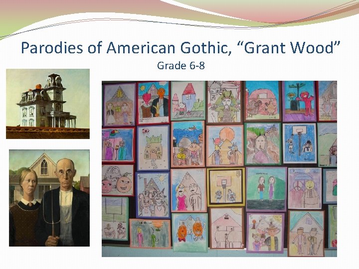 Parodies of American Gothic, “Grant Wood” Grade 6 -8 