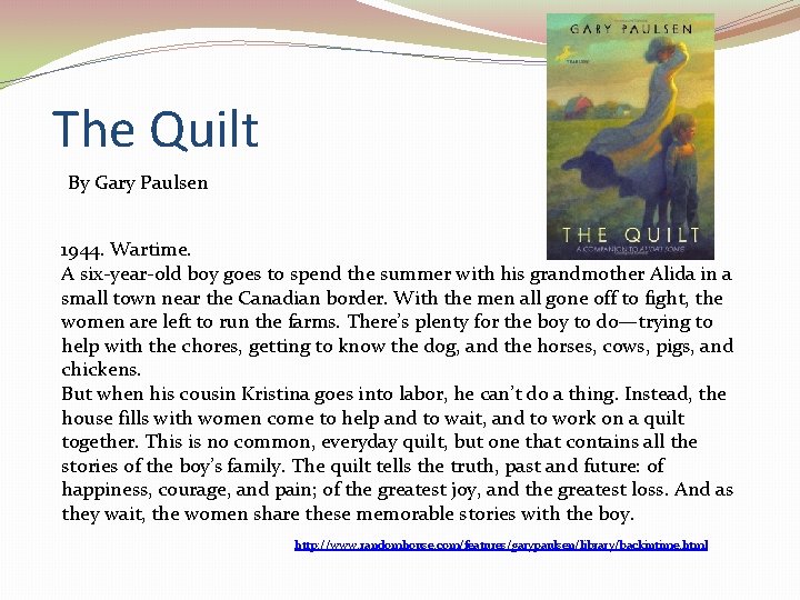 The Quilt By Gary Paulsen 1944. Wartime. A six-year-old boy goes to spend the