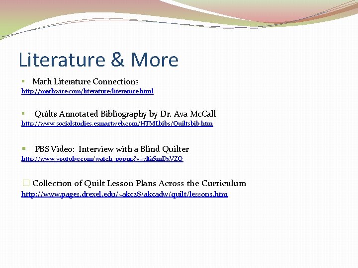 Literature & More § Math Literature Connections http: //mathwire. com/literature. html § Quilts Annotated