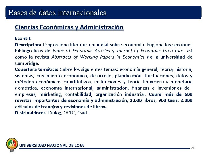 Bases de datos internacionales Ciencias Económicas y Administración Econ. Lit Descripción: Proporciona literatura mundial