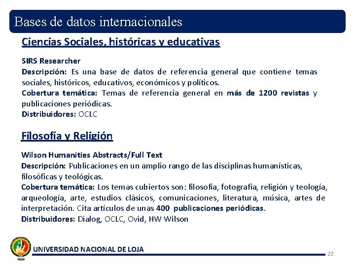 Bases de datos internacionales Ciencias Sociales, históricas y educativas SIRS Researcher Descripción: Es una