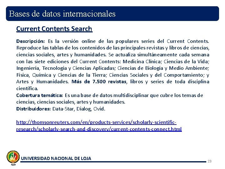 Bases de datos internacionales Current Contents Search Descripción: Es la versión online de las