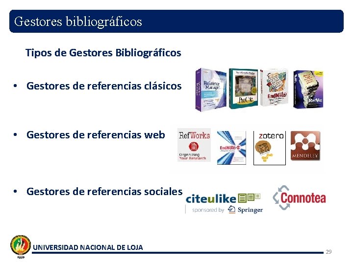 Gestores bibliográficos Tipos de Gestores Bibliográficos • Gestores de referencias clásicos • Gestores de