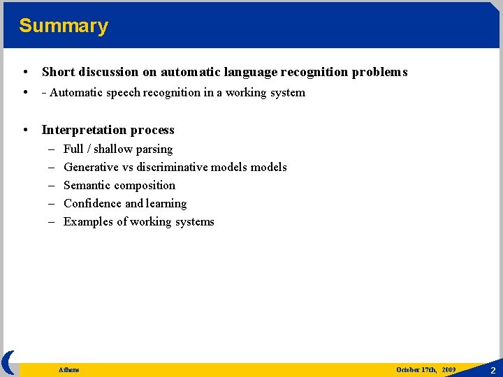 Summary • Short discussion on automatic language recognition problems • - Automatic speech recognition