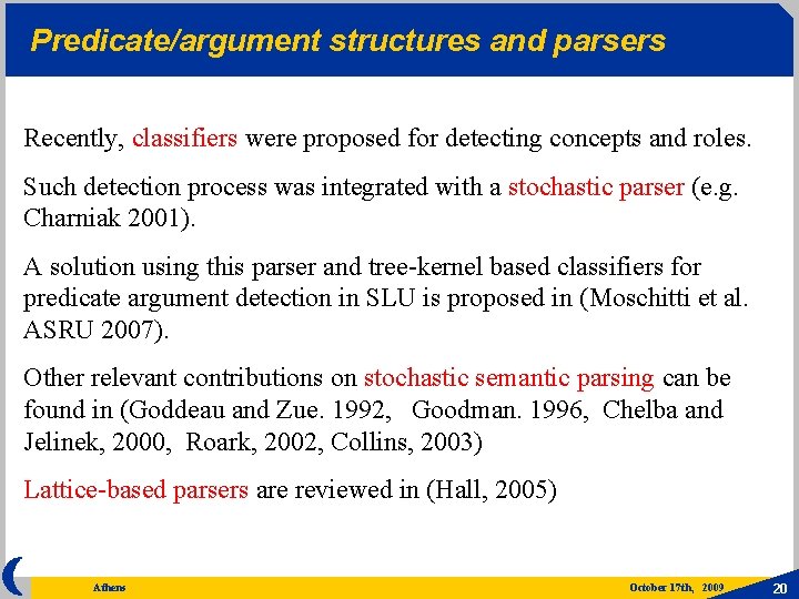 Predicate/argument structures and parsers Recently, classifiers were proposed for detecting concepts and roles. Such