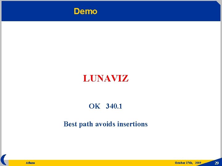 Demo LUNAVIZ OK 340. 1 Best path avoids insertions Athens October 17 th, 2009