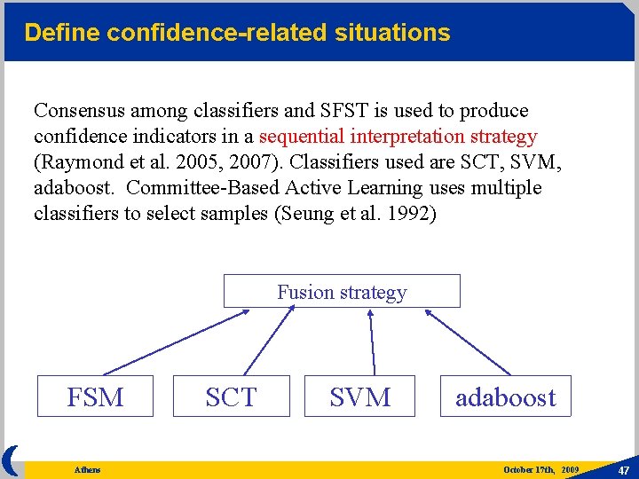 Define confidence-related situations Consensus among classifiers and SFST is used to produce confidence indicators