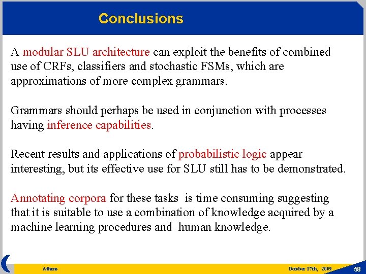 Conclusions A modular SLU architecture can exploit the benefits of combined use of CRFs,