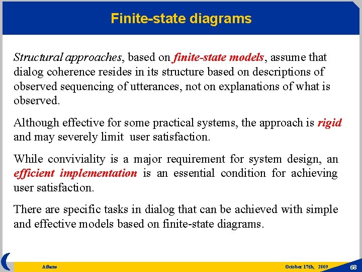 Finite-state diagrams Structural approaches, based on finite-state models, assume that dialog coherence resides in