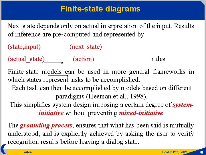 Finite-state diagrams Next state depends only on actual interpretation of the input. Results of