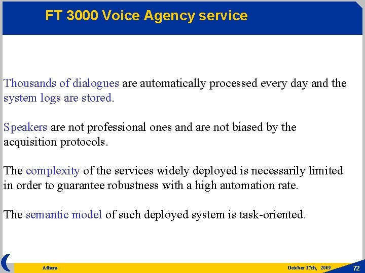 FT 3000 Voice Agency service Thousands of dialogues are automatically processed every day and
