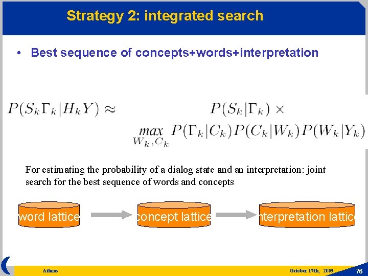 Strategy 2: integrated search • Best sequence of concepts+words+interpretation For estimating the probability of