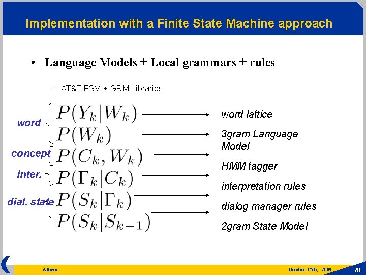 Implementation with a Finite State Machine approach • Language Models + Local grammars +