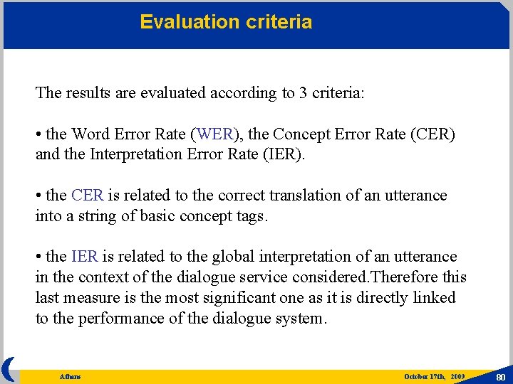 Evaluation criteria The results are evaluated according to 3 criteria: • the Word Error