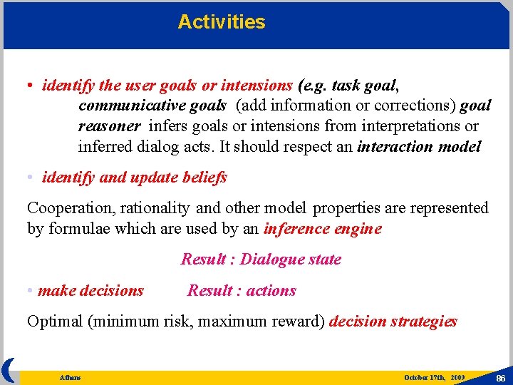 Activities • identify the user goals or intensions (e. g. task goal, communicative goals