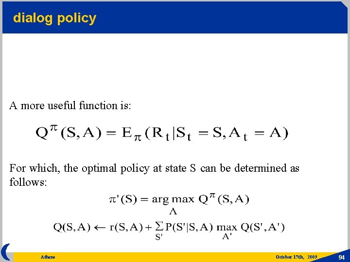 dialog policy A more useful function is: For which, the optimal policy at state