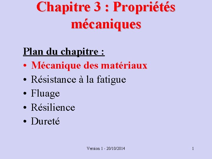 Chapitre 3 : Propriétés mécaniques Plan du chapitre : • Mécanique des matériaux •