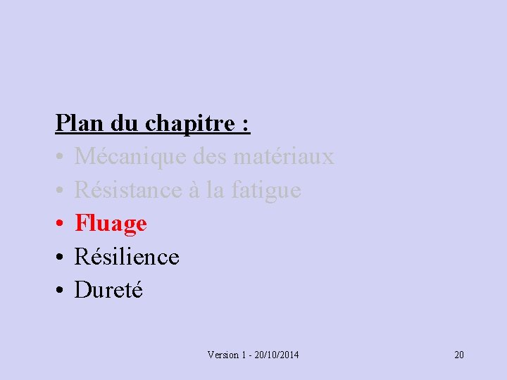 Plan du chapitre : • Mécanique des matériaux • Résistance à la fatigue •