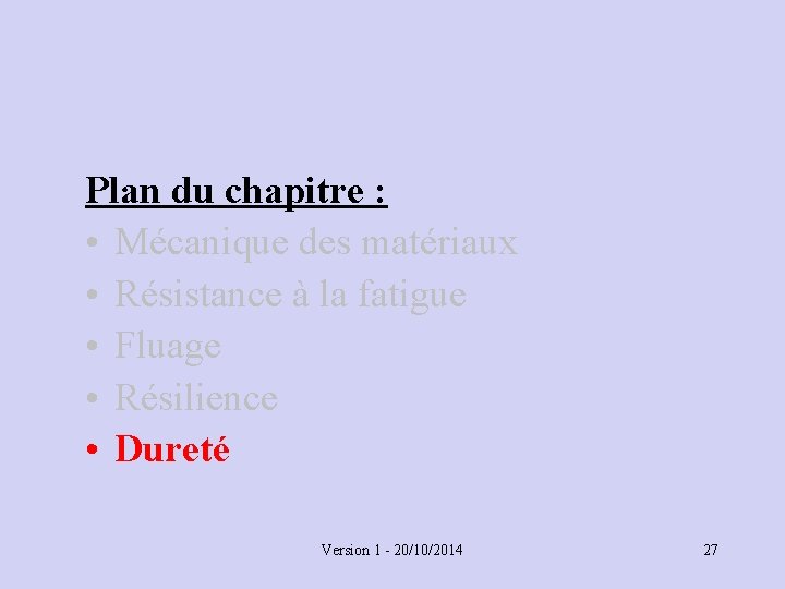 Plan du chapitre : • Mécanique des matériaux • Résistance à la fatigue •