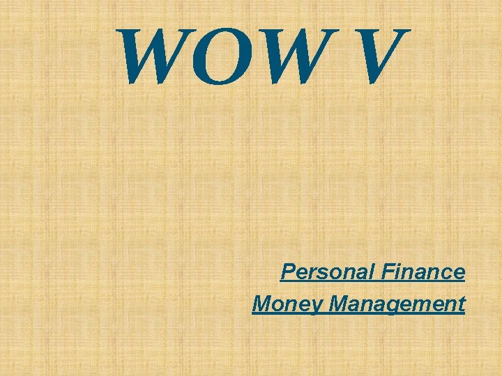WOW V Personal Finance Money Management WOW V Personal Finance Money Management