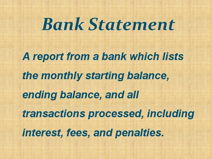 Bank Statement A report from a bank which lists the monthly starting balance, ending Bank Statement A report from a bank which lists the monthly starting balance, ending