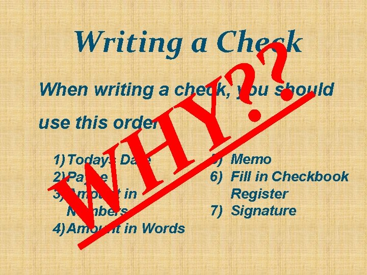 Writing a Check Y H ? ? When writing a check, you should use Writing a Check Y H ? ? When writing a check, you should use