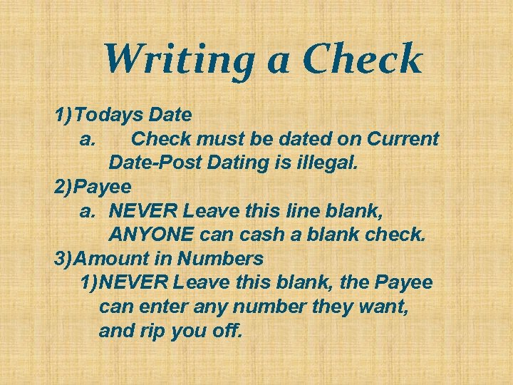 Writing a Check 1) Todays Date a. Check must be dated on Current Date-Post Writing a Check 1) Todays Date a. Check must be dated on Current Date-Post
