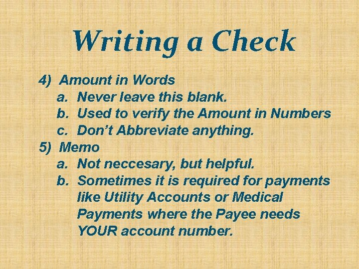 Writing a Check 4) Amount in Words a. Never leave this blank. b. Used Writing a Check 4) Amount in Words a. Never leave this blank. b. Used