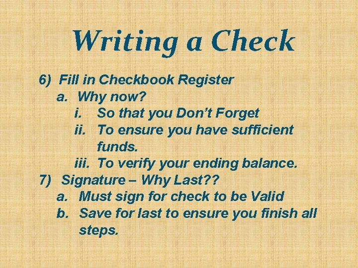 Writing a Check 6) Fill in Checkbook Register a. Why now? i. So that Writing a Check 6) Fill in Checkbook Register a. Why now? i. So that