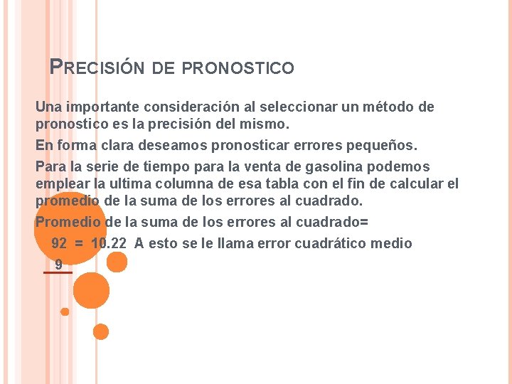 PRECISIÓN DE PRONOSTICO Una importante consideración al seleccionar un método de pronostico es la