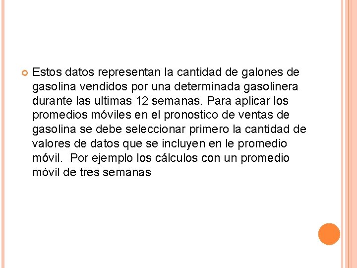  Estos datos representan la cantidad de galones de gasolina vendidos por una determinada