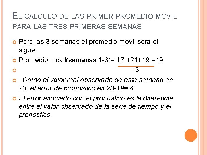 EL CALCULO DE LAS PRIMER PROMEDIO MÓVIL PARA LAS TRES PRIMERAS SEMANAS Para las