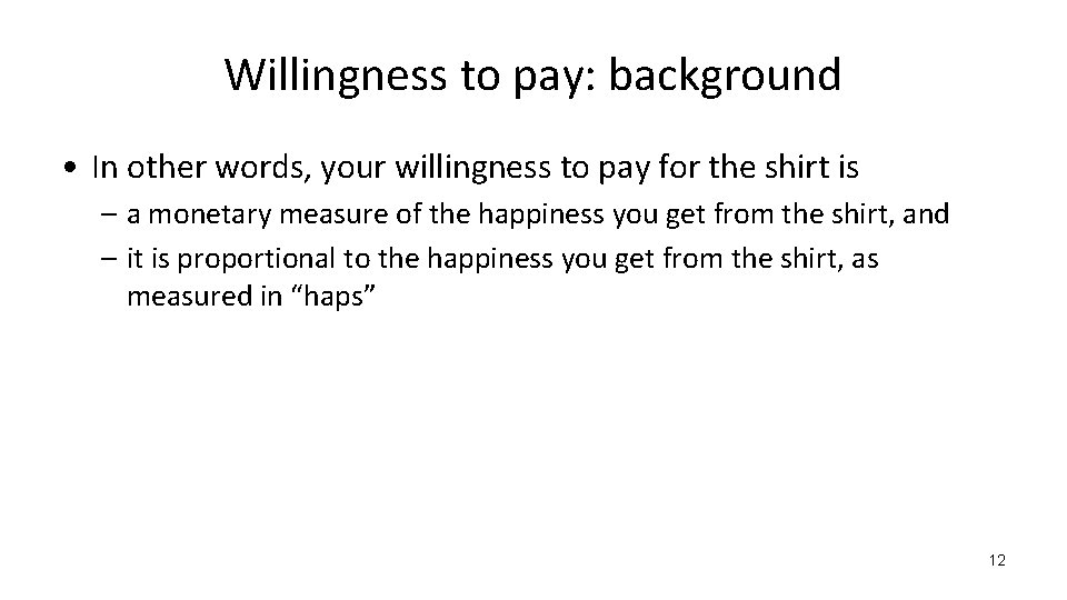 Willingness to pay: background • In other words, your willingness to pay for the