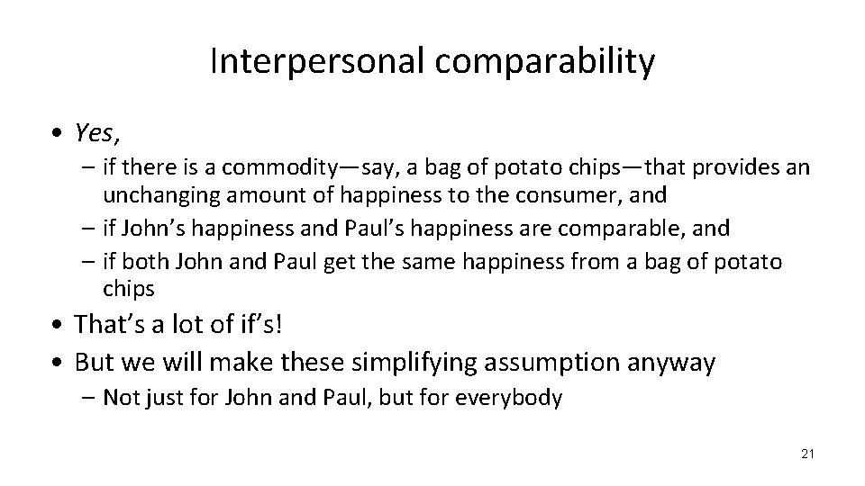 Interpersonal comparability • Yes, – if there is a commodity—say, a bag of potato