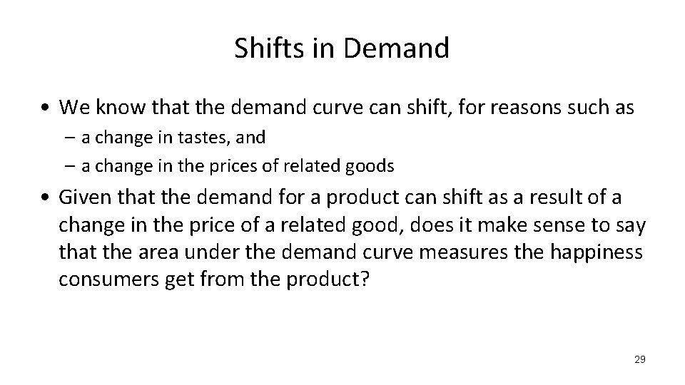 Shifts in Demand • We know that the demand curve can shift, for reasons