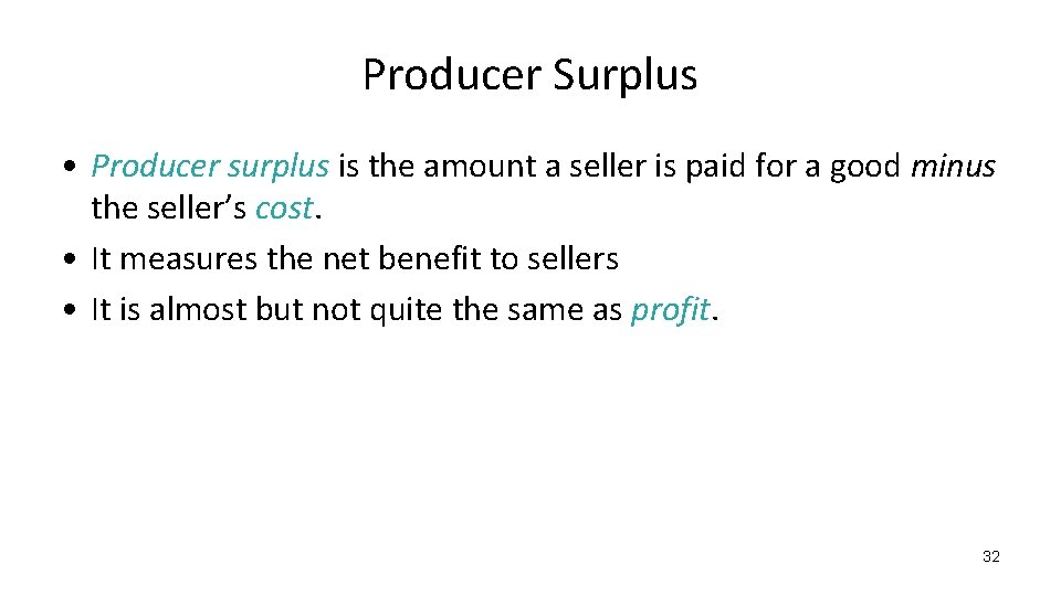 Producer Surplus • Producer surplus is the amount a seller is paid for a