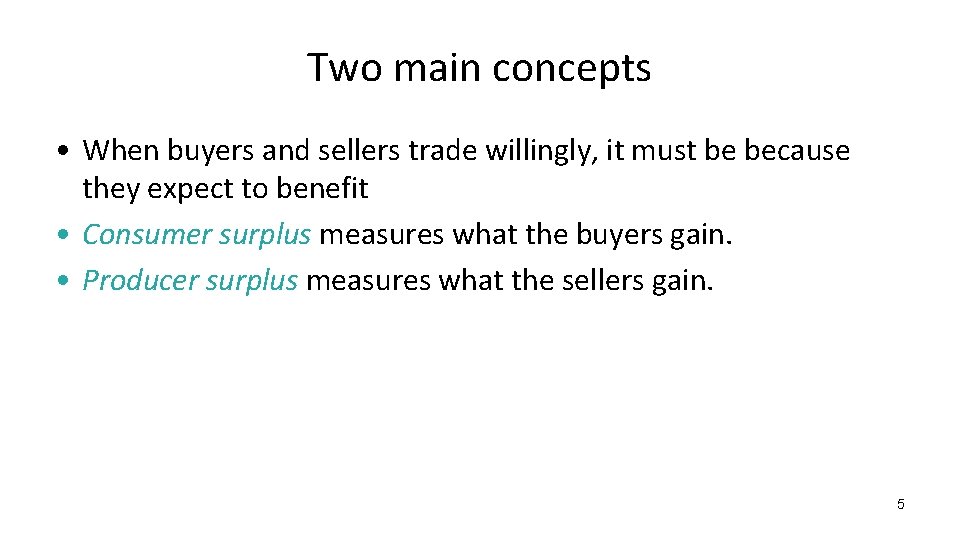 Two main concepts • When buyers and sellers trade willingly, it must be because