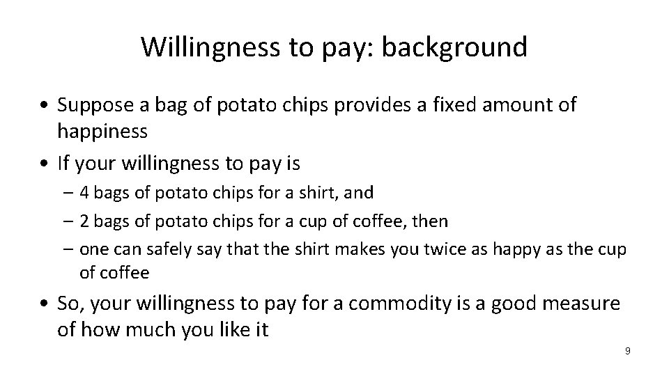 Willingness to pay: background • Suppose a bag of potato chips provides a fixed